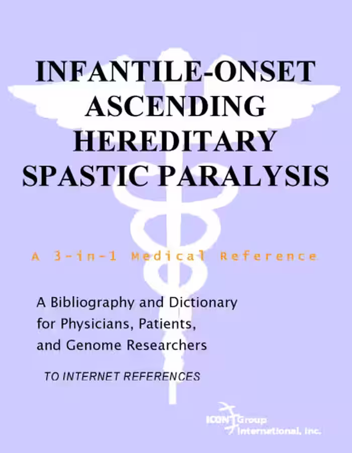 خرید و دانلود نسخه کامل کتاب Infantile-Onset Ascending Hereditary Spastic Paralysis - A Bibliography and Dictionary for Physicians, Patients, and Genome Researchers