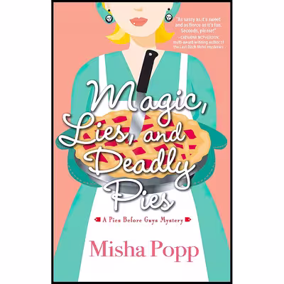 کتاب Magic, Lies and Deadly Pies اثر Misha Popp انتشارات Crooked Lane Books