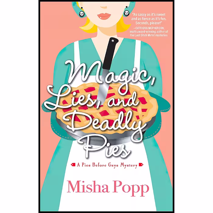 کتاب Magic, Lies and Deadly Pies اثر Misha Popp انتشارات Crooked Lane Books