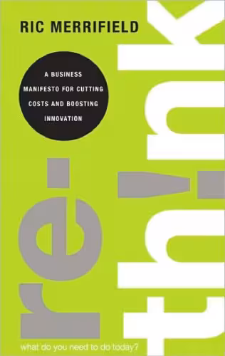 خرید و دانلود نسخه کامل کتاب Rethink: A Business Manifesto for Cutting Costs and Boosting Innovation