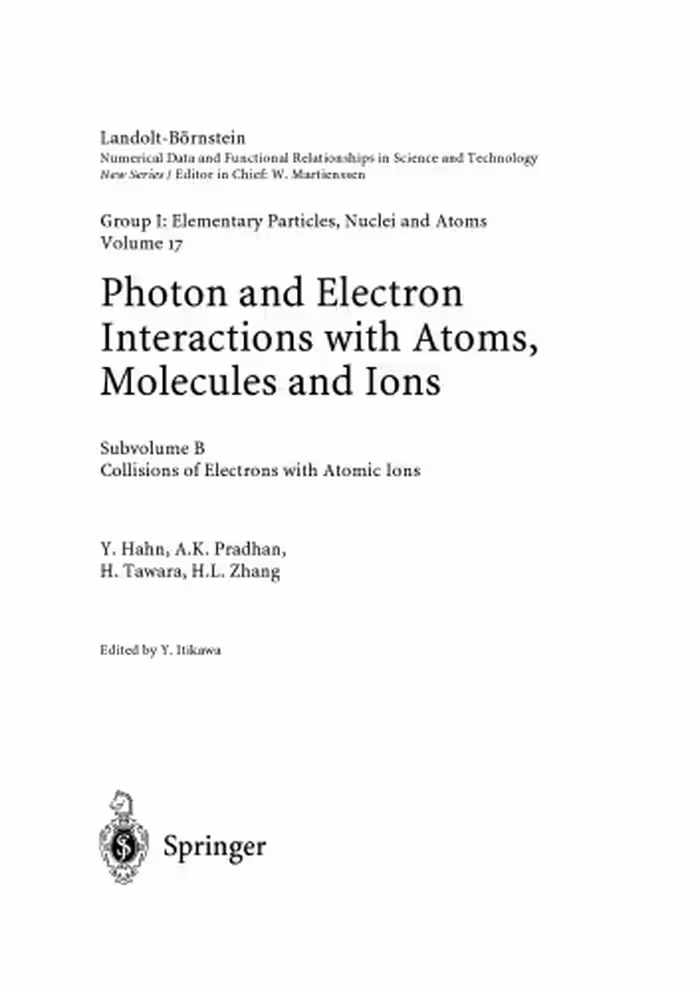 خرید و دانلود نسخه کامل کتاب Collisions of Electrons with Atomic Ions (Landolt-Börnstein: Numerical Data and Functional Relationships in Science and Technology - New Series  Elementary Particles, Nuclei and Atoms)