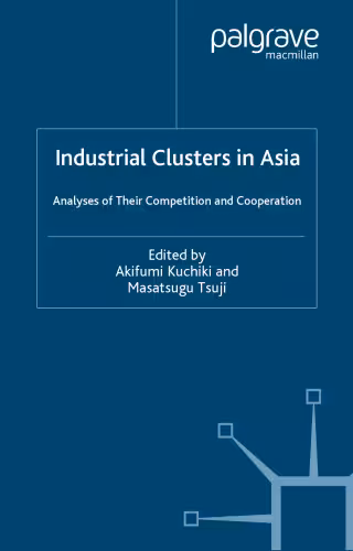 خرید و دانلود نسخه کامل کتاب Industrial Clusters in Asia: Analyses of Their Competition and Cooperation