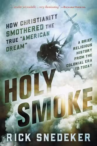 خرید و دانلود نسخه کامل کتاب Holy Smoke: How Christianity Smothered the American Dream