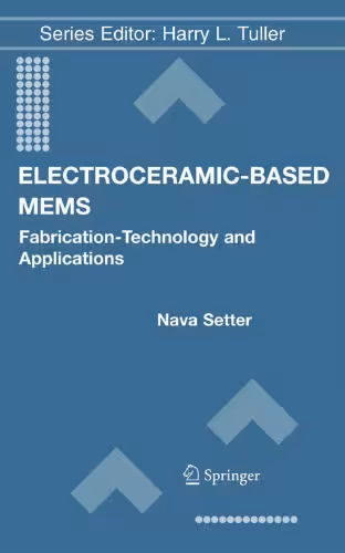 خرید و دانلود نسخه کامل کتاب Electroceramic-Based MEMS:Fabrication-Technology and Applications