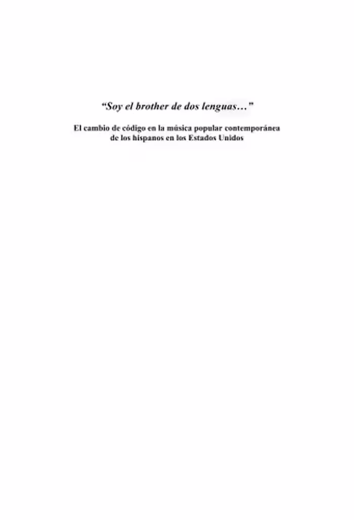 خرید و دانلود نسخه کامل کتاب "Soy el brother de dos lenguas ..." : el cambio de código en la música popular contemporánea de los hispanos en los Estados Unidos