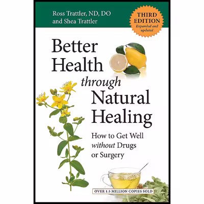 کتاب Better Health through Natural Healing, Third Edition اثر جمعی از نویسندگان انتشارات North Atlantic Books