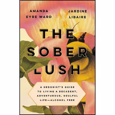 کتاب The Sober Lush اثر Amanda Eyre Ward and Jardine Libaire انتشارات TarcherPerigee