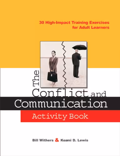 خرید و دانلود نسخه کامل کتاب The Conflict and Communication Activity Book: 30 High-Impact Training Exercises for Adult Learners