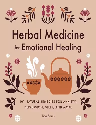 خرید و دانلود نسخه کامل کتاب Herbal Medicine for Emotional Healing: 101 Natural Remedies for Anxiety, Depression, Sleep, and More