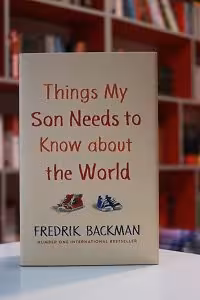 Things My Son Needs to Know about the World اثر Fredrik Backman