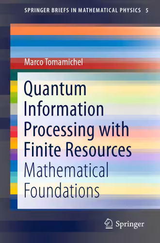 خرید و دانلود نسخه کامل کتاب Quantum Information Processing with Finite Resources: Mathematical Foundations