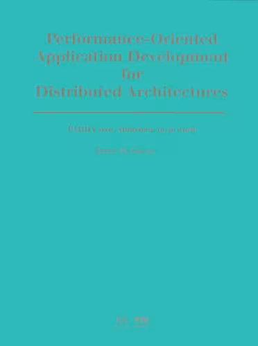 خرید و دانلود نسخه کامل کتاب Performance-Oriented Application Development for Distributed Architectures: Perspectives for Commercial and Scientific Environments