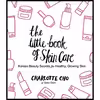 کتاب The Little Book of Skin Care اثر Charlotte Cho انتشارات William Morrow