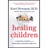 کتاب Healing Children: A Surgeon s Stories from the Frontiers of Pediatric Medicine اثر Kurt Newman انتشارات Viking