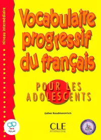 کتاب فرانسوی وکبیولر پروگرسیو نوجوانان Vocabulaire progressive du francais pour les adolecents Niveau Intermediaire