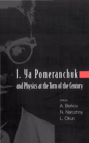 خرید و دانلود نسخه کامل کتاب I. Ya Pomeranchuk and Physics at the Turn of the Century: Proceedings of the International Conference Moscow, Russia, 24 - 28 January 2003