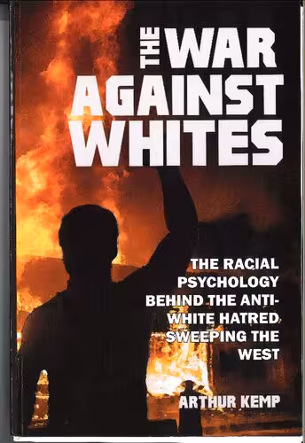 خرید و دانلود نسخه کامل کتاب The War Against Whites: The Racial Psychology Behind the Anti-White Hatred Sweeping the West