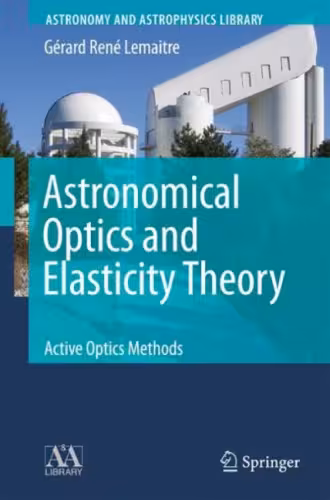 خرید و دانلود نسخه کامل کتاب Astronomical Optics and Elasticity Theory: Active Optics Methods