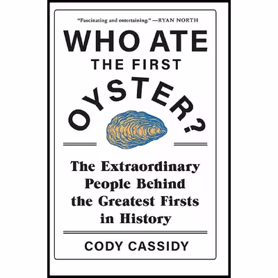 کتاب Who Ate the First Oyster? اثر Cody Cassidy انتشارات Headline