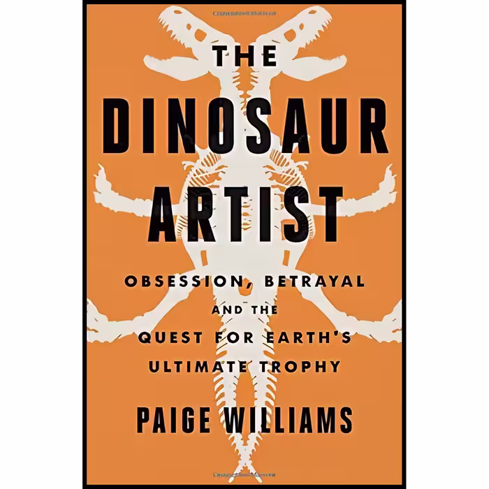کتاب The Dinosaur Artist اثر Paige Williams انتشارات Hachette Books