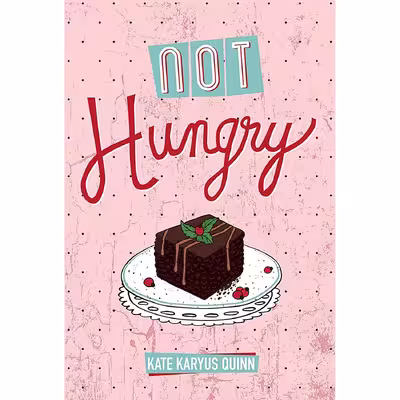 کتاب Not Hungry اثر Kate Karyus Quinn انتشارات West 44 Books