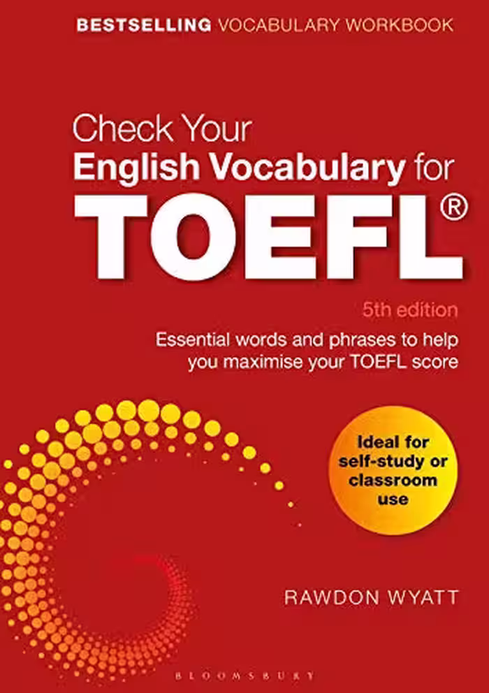 دانلود کتاب Check Your English Vocabulary for TOEFL: Essential words and phrases to help you maximise your TOEFL score 5th Edition Check Your English Vocabulary for TOEFL: Essential words and phrases to help you maximise your TOEFL score 5th Edition Check Your English Vocabulary for TOEFL: Essential words and phrases to help you maximise your TOEFL score 5th Edition