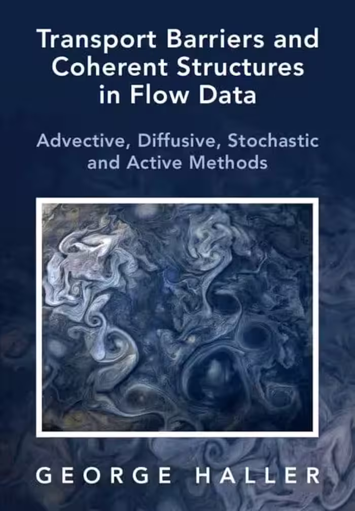 خرید و دانلود نسخه کامل کتاب Transport Barriers and Coherent Structures in Flow Data: Advective, Diffusive, Stochastic and Active Methods