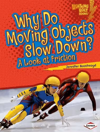 خرید و دانلود نسخه کامل کتاب Why Do Moving Objects Slow Down?: A Look at Friction (Lightning Bolt Books -- Exploring Physical Science)