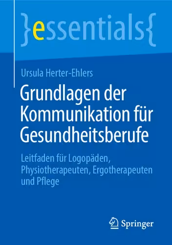 خرید و دانلود نسخه کامل کتاب Grundlagen der Kommunikation fur Gesundheitsberufe: Leitfaden fur Logopaden, Physiotherapeuten, Ergotherapeuten und Pflege