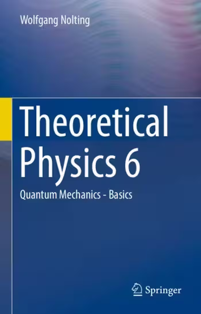 خرید و دانلود نسخه کامل کتاب Theoretical Physics 6: Quantum Mechanics - Basics