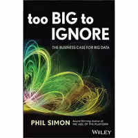 کتاب زبان اصلی Too Big to Ignore اثر Phil Simon انتشارات Wiley