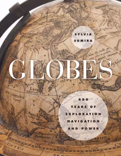 خرید و دانلود نسخه کامل کتاب Globes: 400 Years of Exploration, Navigation, and Power
