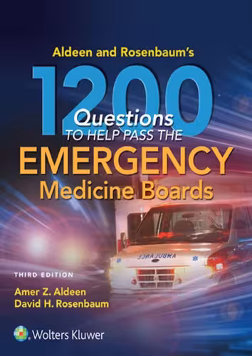 خرید و دانلود نسخه کامل کتاب Aldeen and Rosenbaum’s 1200 Questions to Help You Pass the Emergency Medicine Boards, 3E