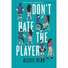 کتاب Don,t Hate the Player اثر Alexis Nedd انتشارات Bloomsbury YA