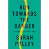 کتاب Run Towards the Danger اثر Sarah Polley انتشارات Penguin Press