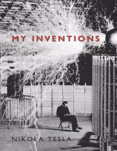 خرید و دانلود نسخه کامل کتاب My Inventions: The Autobiography of Nikola Tesla