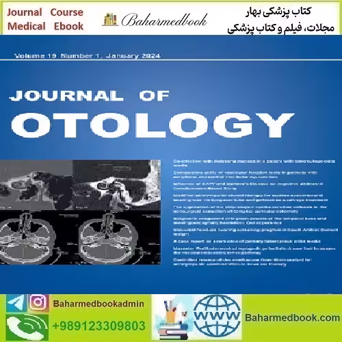 Journal of Otology Volume 19 Issue 1 2024 TRUE PDF price 12€ - کتاب پزشکی بهار