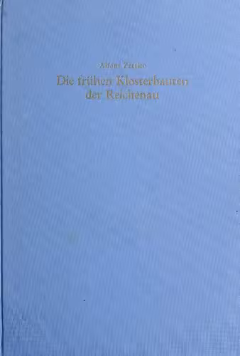 خرید و دانلود نسخه کامل کتاب Die frühen Klosterbauten der Reichenau: Ausgrabungen - Schriftquellen - St. Galler Klosterplan