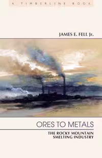 خرید و دانلود نسخه کامل کتاب Ores to Metals: The Rocky Mountain Smelting Industry (Timberline)