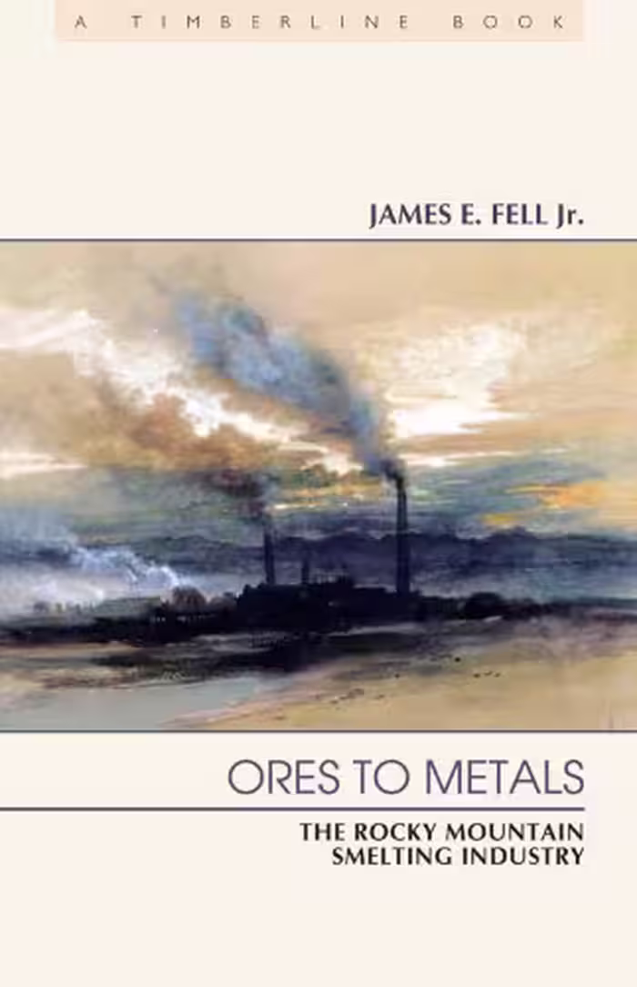 خرید و دانلود نسخه کامل کتاب Ores to Metals: The Rocky Mountain Smelting Industry (Timberline)