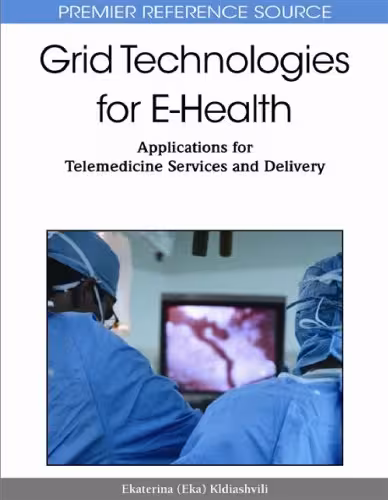 خرید و دانلود نسخه کامل کتاب Grid Technologies for E-Health: Applications for Telemedicine Services and Delivery