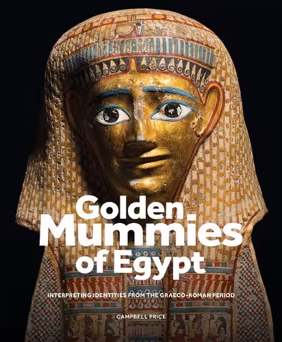 خرید و دانلود نسخه کامل کتاب Golden Mummies of Egypt: Interpreting identities from the Graeco-Roman period