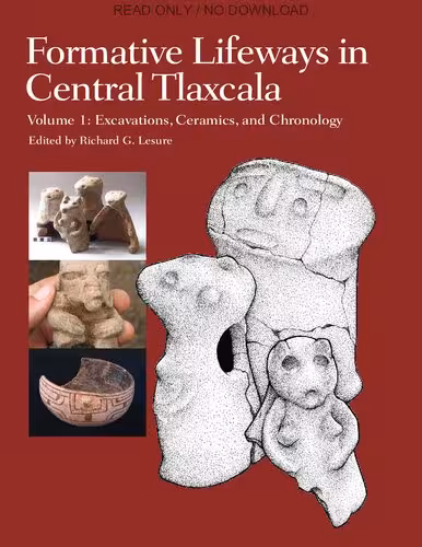 خرید و دانلود نسخه کامل کتاب Formative Lifeways in Central Tlaxcala, Volume 1: Excavations, Ceramics, and Chronology