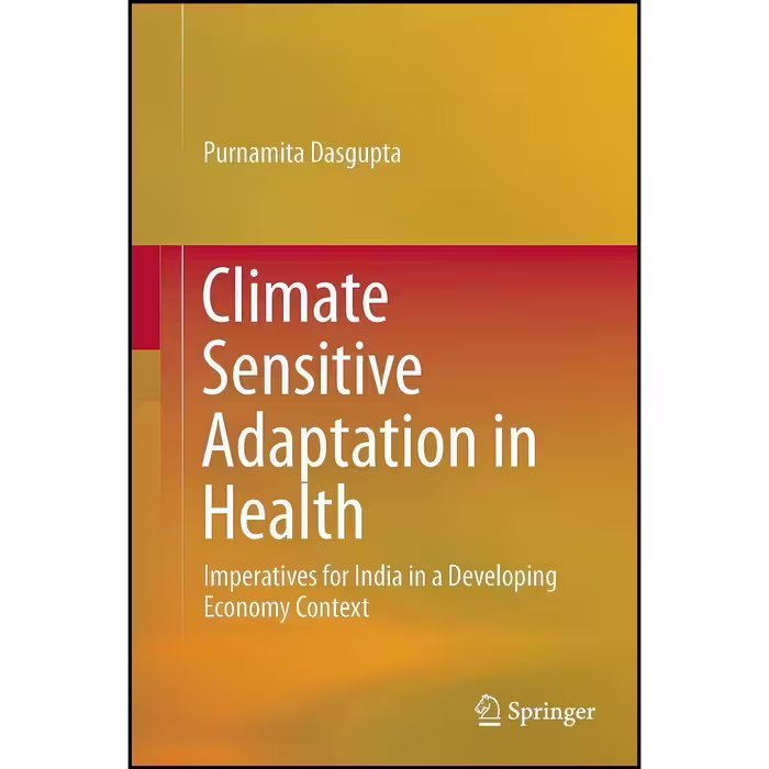 کتاب زبان اصلی Climate Sensitive Adaptation in Health اثر Purnamita Dasgupta
