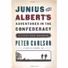 کتاب Junius and Albert,s Adventures in the Confederacy اثر Peter Carlson انتشارات PublicAffairs