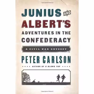کتاب Junius and Albert,s Adventures in the Confederacy اثر Peter Carlson انتشارات PublicAffairs