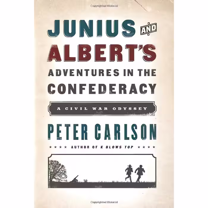 کتاب Junius and Albert,s Adventures in the Confederacy اثر Peter Carlson انتشارات PublicAffairs
