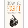 کتاب How to Fight اثر Thich Nhat Hanh and Jason DeAntonis انتشارات Parallax Press