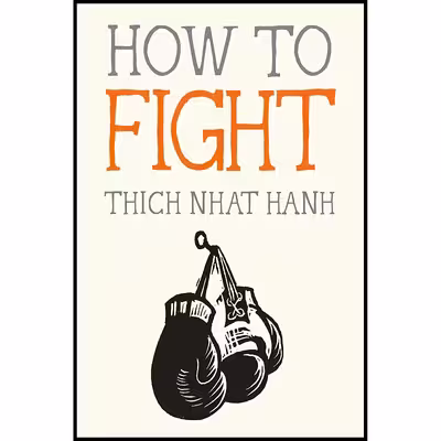 کتاب How to Fight اثر Thich Nhat Hanh and Jason DeAntonis انتشارات Parallax Press