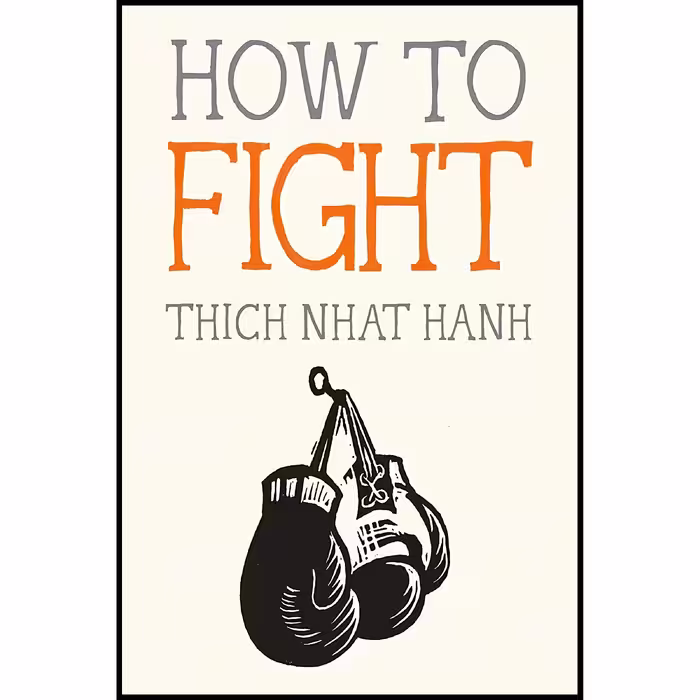 کتاب How to Fight اثر Thich Nhat Hanh and Jason DeAntonis انتشارات Parallax Press